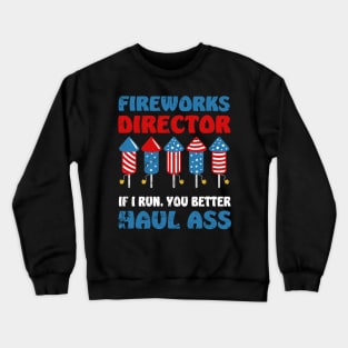 Fireworks Director If I Run We All Run - Funny 4th Of July Crewneck Sweatshirt